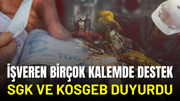 SGK ve KOSGEB’den işverene destek! İşte kalem kalem destek tutarları!