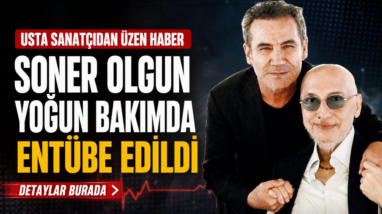 Kanser hastası Soner Olgun yoğun bakımda: Entübe edildi