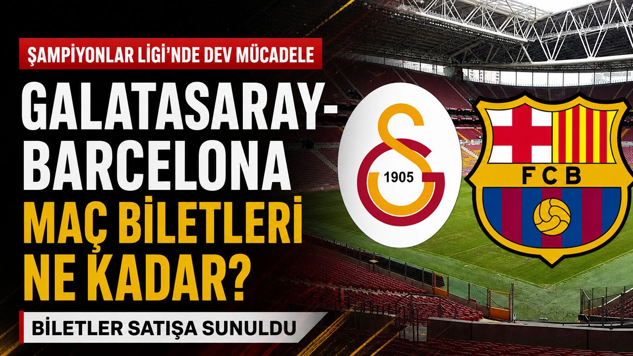 Galatasaray-Barcelona maç biletleri ne kadar?