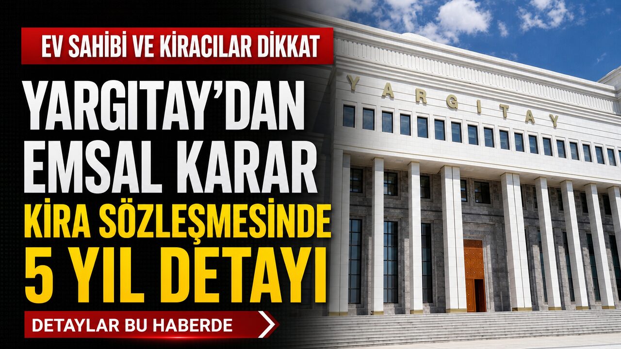 Yargıtay’dan kira sözleşmesi için 5 yıl detayı! Her şartta geçerli olmayacak!