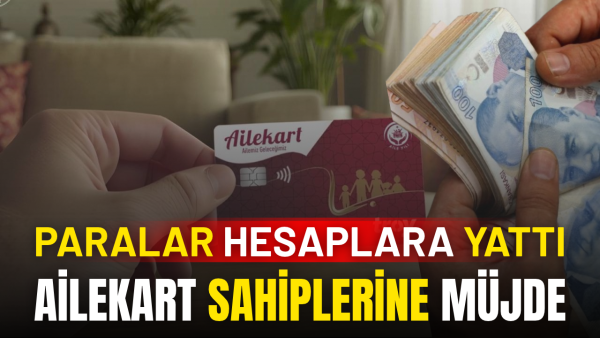 Ailekart üzerinden hak sahiplerine toplam 56 milyar TL para yardımı