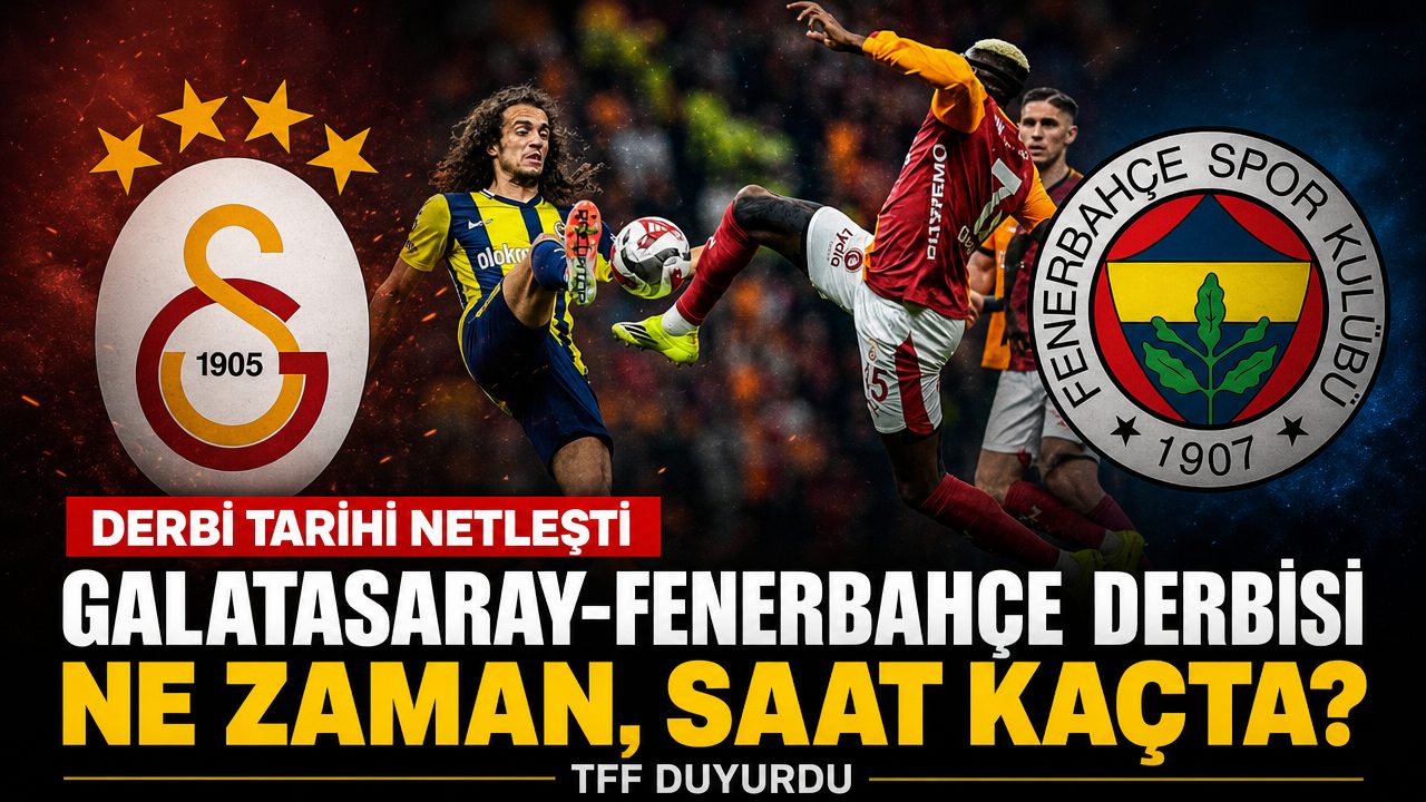 Galatasaray-Fenerbahçe derbisi ne zaman, saat kaçta?