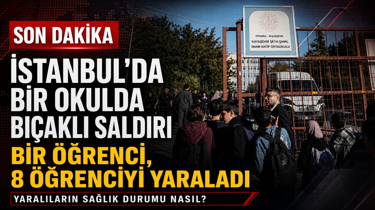 İstanbul’da bir okulda bir öğrenci 8 öğrenciyi bıçakladı