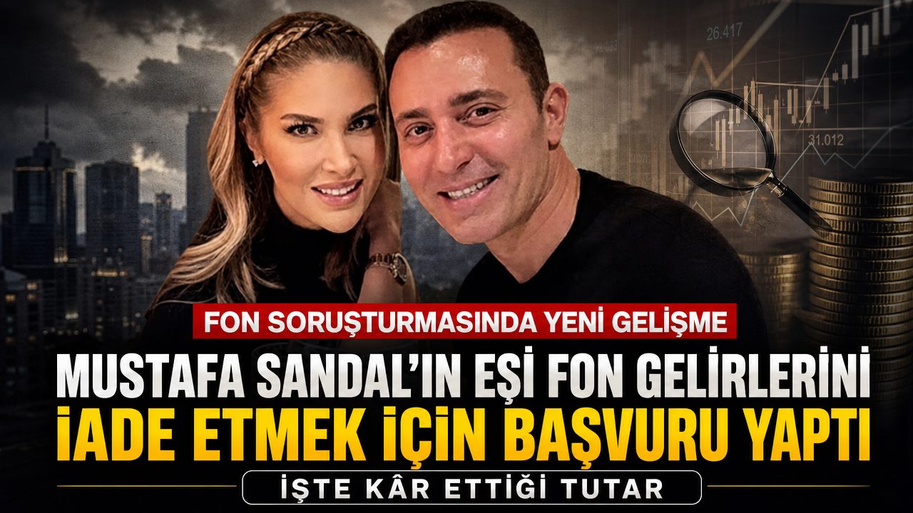 Mustafa Sandal’ın eşi fon gelirlerini iade etmek için başvuru yaptı