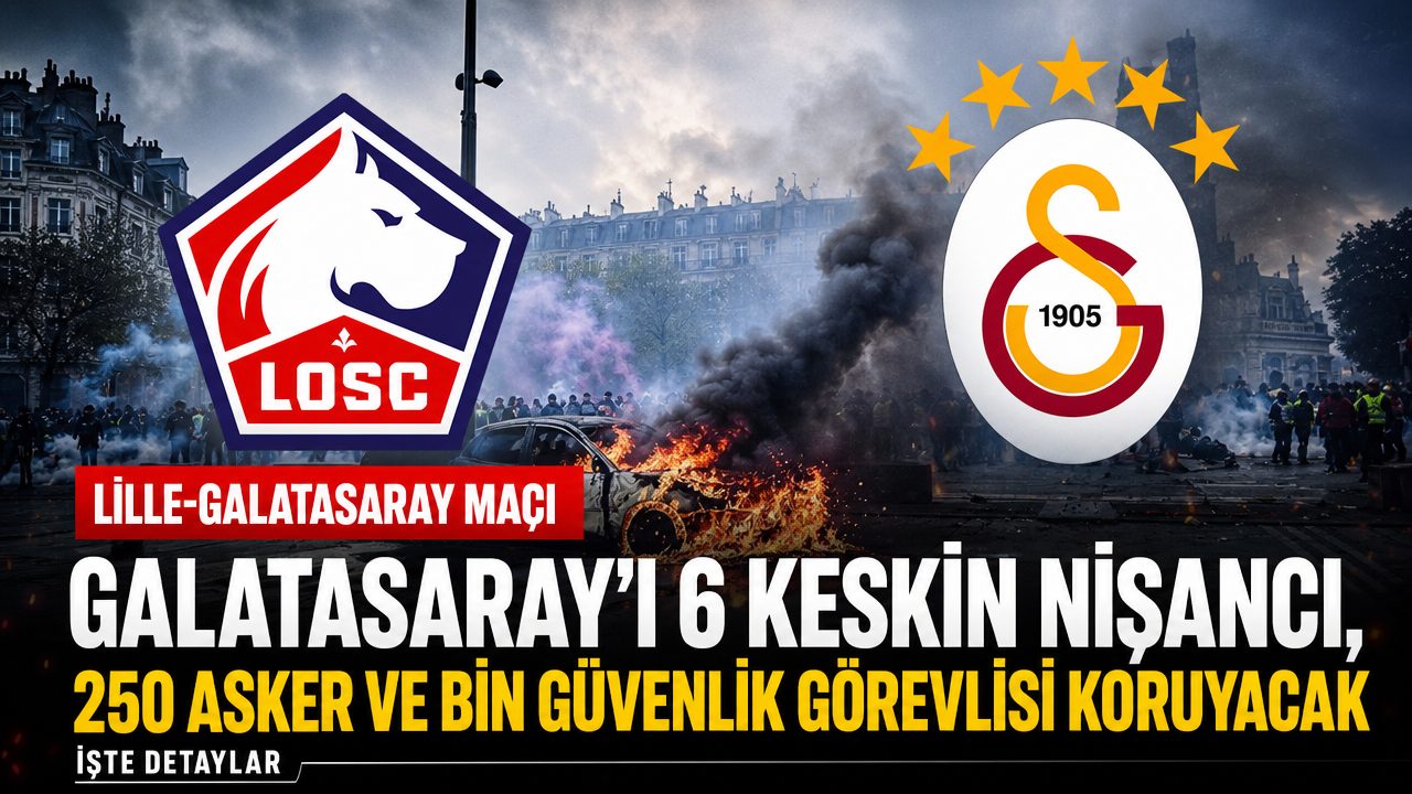 Galatasaray’ı Fransa’da 6 keskin nişancı, 250 asker ve bin güvenlik personeli koruyacak