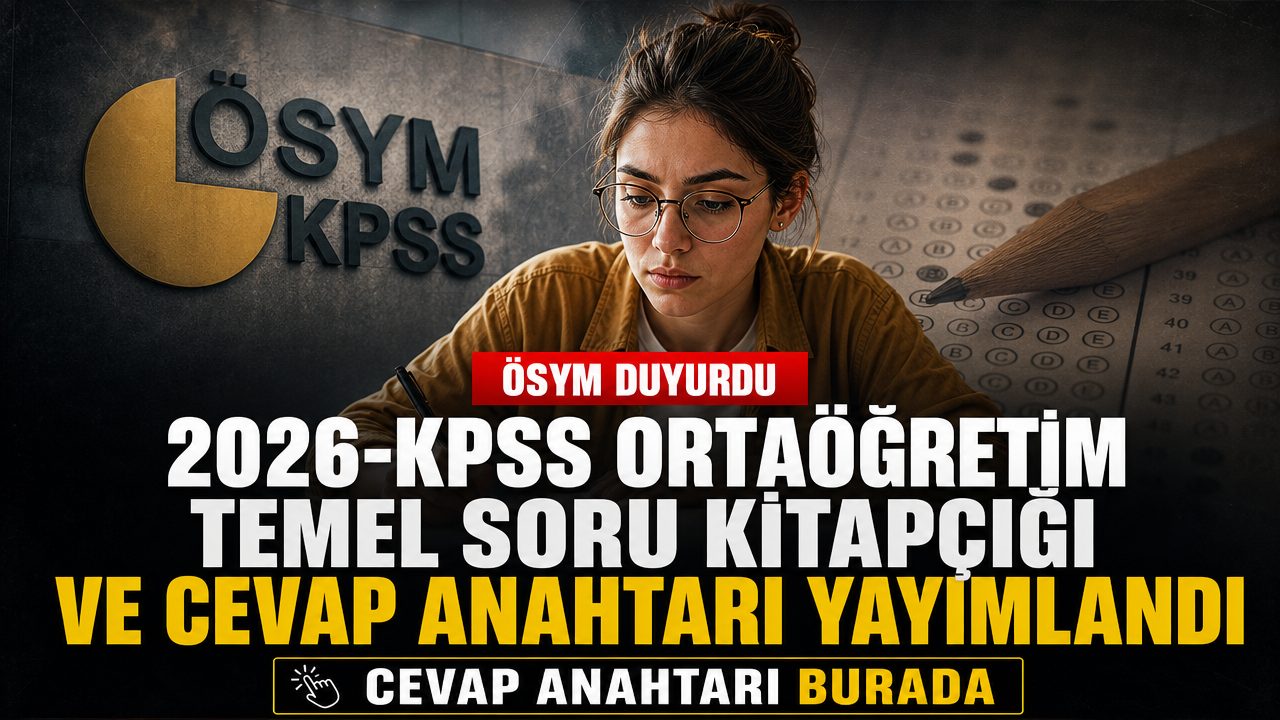 2026-KPSS Ortaöğretim Temel soru kitapçığı ve cevap anahtarı yayımlandı