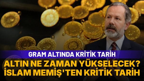 İslam Memiş duyurdu: İşte gram altının yükseleceği tarih