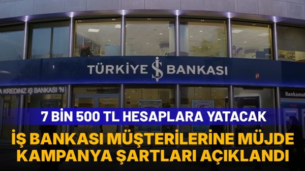 İş Bankası’ndan 1 hafta içinde 7 bin 500 TL fırsatı