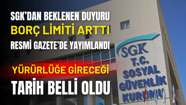 SGK ve vergi borcu limitleri arttırıldı: Ne zaman yürürlüğe girecek?