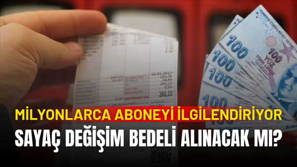 Elektrik aboneleri akıllı sayaca geçiyor! Sayaç değişim bedeli alınacak mı?